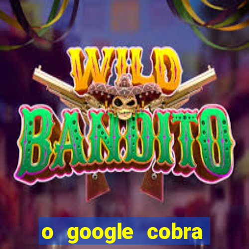 o google cobra taxa de saque de jogos